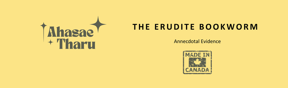 Ahasae Tharu logo, The erudite bookworm, Annecdotal Evidence. All made in Canada.